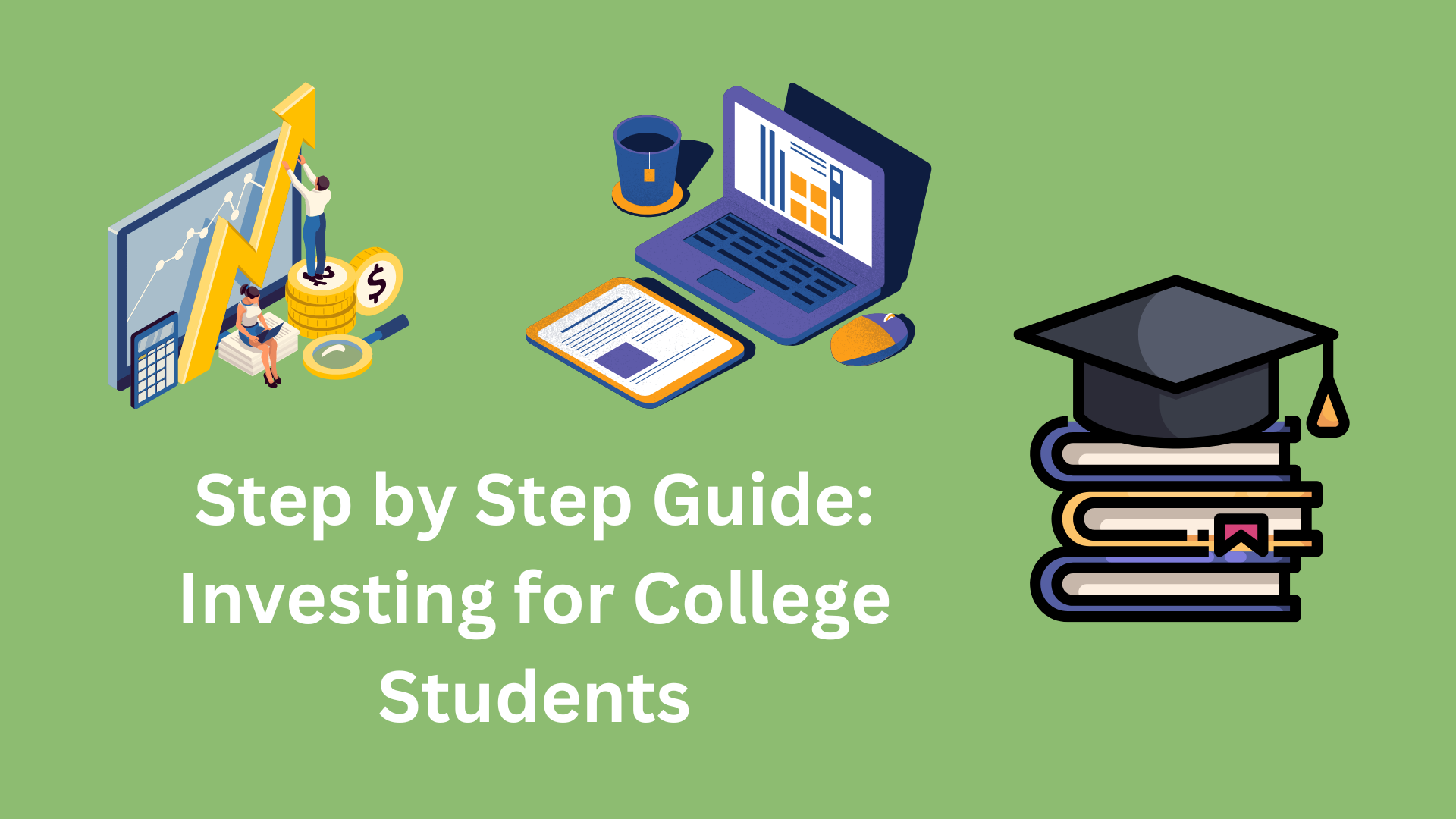 Step by Step Guide: Investing for College Students