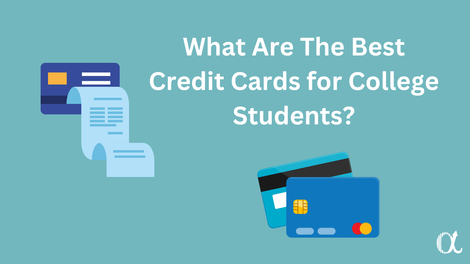 Illustrated credit cards and a receipt with the title "What are the best credit cards for college students?"